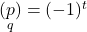 (\underset{q}{p})=(-1)^t