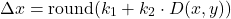\[\Delta x = \mathrm{round}(k_1 + k_2 \cdot D(x, y))\]