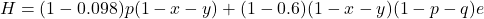 \[H = (1-0.098)p(1-x-y) + (1-0.6)(1-x-y)(1-p-q)e\]