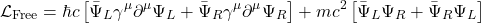 \begin{equation*}\mathcal{L}_{\text{Free}}= \hbar c\left[\bar{\Psi}_L \gamma^\mu \partial^\mu \Psi_L+\bar{\Psi}_R \gamma^\mu \partial^\mu \Psi_R\right]+m c^2\left[\bar{\Psi}_L \Psi_R+\bar{\Psi}_R \Psi_L\right]\end{equation*}