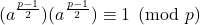 (a^\frac{p-1}{2})(a^\frac{p-1}{2}) \equiv 1 \pmod p