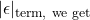 |\epsilon|_{\text {term, we get }}