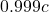 0.999c