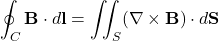 \begin{equation*}\oint_C \mathbf{B} \cdot d\mathbf{l} = \iint_S (\nabla \times \mathbf{B}) \cdot d\mathbf{S}\end{equation*}
