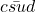 c\bar{su} d