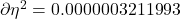 \partial \eta^{2} = 0.0000003211993