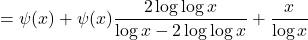 \begin{equation*}= \psi(x)+\psi(x)\frac{2\log\log x}{\log x - 2\log\log x} + \frac{x}{\log x}\end{equation*}