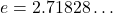 e=2.71828\ldots