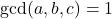 \gcd(a,b,c) = 1