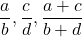 \[\frac{a}{b}, \frac{c}{d}, \frac{a+c}{b+d}\]