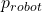 p_{robot}