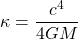\begin{equation*}\kappa=\frac{c^{4}}{4GM}\end{equation*}