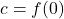 c= f(0)