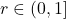 r \in (0,1]