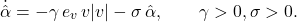 \[\dot{\hat\alpha} = -\gamma\, e_{v}\, v|v| - \sigma\,\hat\alpha, \qquad \gamma>0, \sigma>0. \]