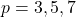p = 3,5,7