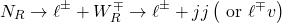 \begin{equation*}N_{R} \rightarrow \ell^{ \pm}+W_{R}^{\mp} \rightarrow \ell^{ \pm}+j j\left(\text { or } \ell^{\mp} v\right)\end{equation*}