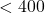<400
