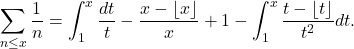 \[\sum_{n \leq x} \frac{1}{n}=\int_1^x \frac{dt}{t}-\frac{x-\lfloor x\rfloor}{x}+1-\int_1^x \frac{t-\lfloor t\rfloor}{t^2} d t.\]