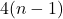 4(n-1)
