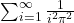 \sum_{i=1}^\infty \frac{1}{i^2\pi^2}