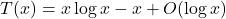 \begin{equation*}T(x)=x \log x-x+O(\log x)\end{equation*}