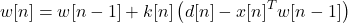 \begin{equation*}w[n] = w[n - 1] + k[n] \left( d[n] - x[n]^T w[n - 1] \right)\end{equation*}