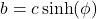 b=c\sinh(\phi)