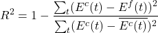 \begin{equation*}R^2 = 1 - \frac{\sum_{t} (E^c(t) - E^f(t))^2}{\sum_{t} (E^c(t) - \overline{E^c(t)})^2}\end{equation*}