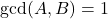 \text{gcd}(A,B) = 1
