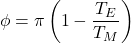 \begin{equation*}\phi = \pi\left(1 - \frac{T_E}{T_M}\right)\end{equation*}