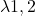 \lambda1,2