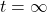 t = \infty