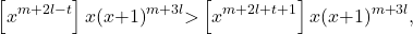 \[&\left[x^{m\mathrm{+}2l\mathrm{-}t}\right]x{\left(x\mathrm{+}1\right)}^{m\mathrm{+}3l}\mathrm{>}\left[x^{m\mathrm{+}2l\mathrm{+}t\mathrm{+}1}\right]x{\left(x\mathrm{+}1\right)}^{m\mathrm{+}3l},\]