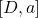 [D,a]