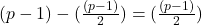 (p-1)-(\frac{(p-1)}{2}) = (\frac{(p-1)}{2})