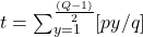 t=\sum_{y=1}^{\frac{(Q-1)}{2}}[p y / q]