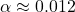 \alpha \approx 0.012