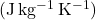 (\mathrm{J\,kg^{-1}\,K^{-1}})