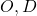 O, D
