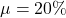 \mu = 20 \%
