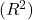 (R^{2})