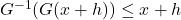 G^{-1}(G(x+h)) \leq x + h