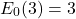 \[E_0(3)=3\]