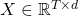 X \in \mathbb{R}^{T \times d}