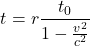 \begin{equation*}t=r \frac{t_{0}}{1-\frac{v^{2}}{c^{2}}}\end{equation*}
