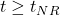 t \geq t_{NR}