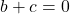 b + c = 0