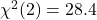 \chi^2(2) = 28.4