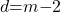 d\mathrm{=}m\mathrm{-}2